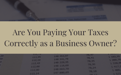 Are You Paying Your Taxes Correctly as a Business Owner?