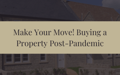 Make Your Move! Buying a Property Post-Pandemic